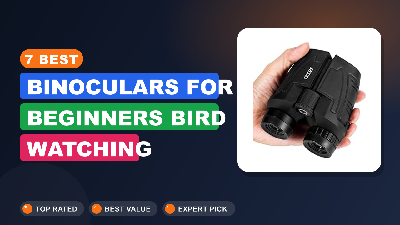 7 Best Binoculars for Beginners Bird Watching