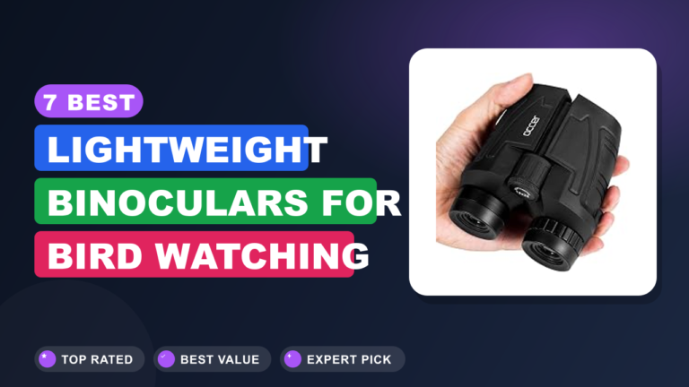 7 Best Lightweight Binoculars for Bird Watching
